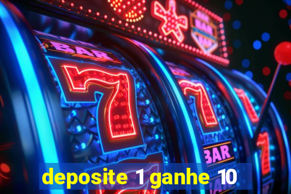 deposite 1 ganhe 10